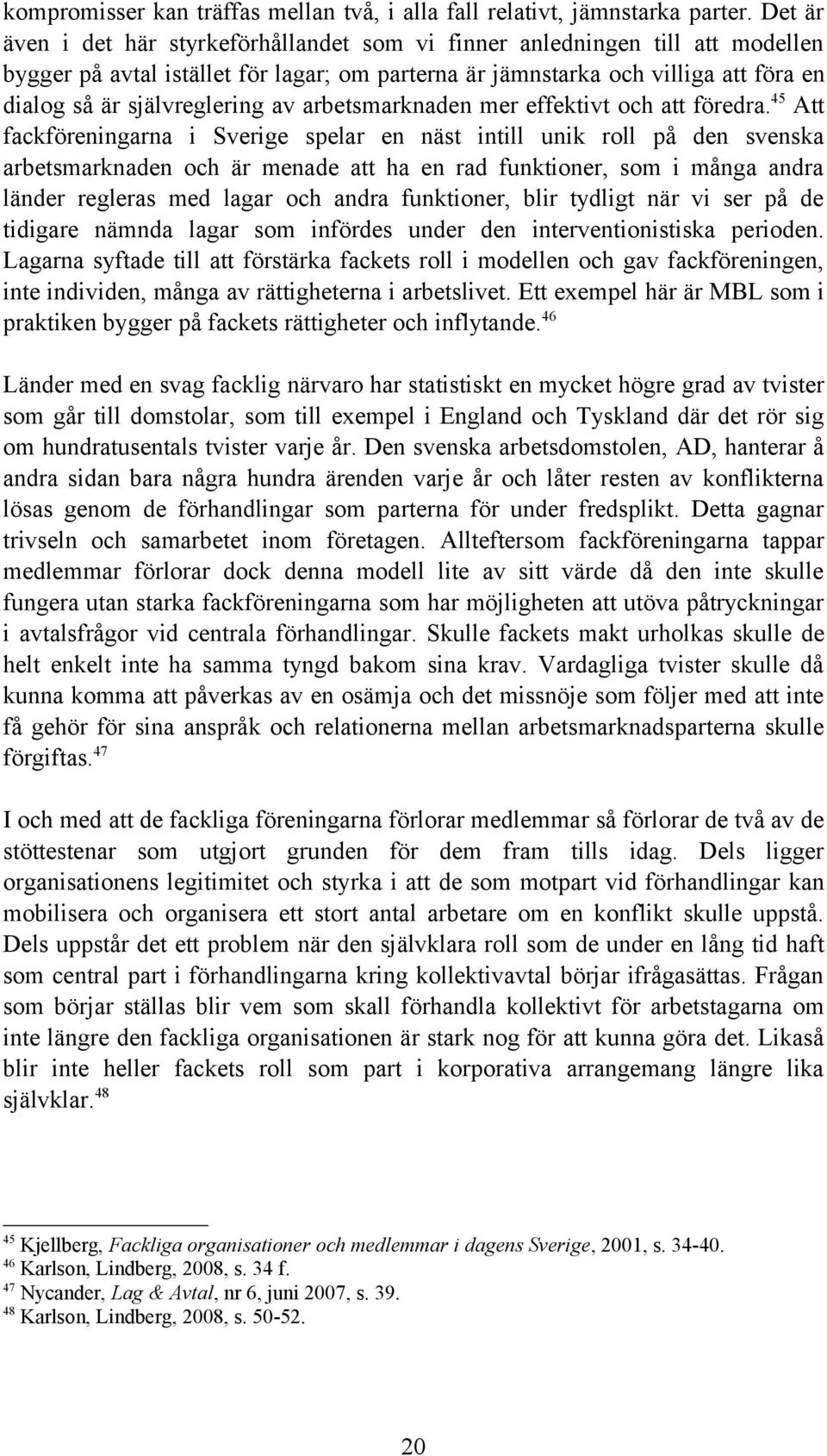 av arbetsmarknaden mer effektivt och att föredra.
