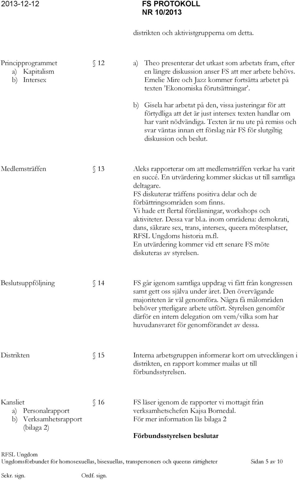 b) Gisela har arbetat på den, vissa justeringar för att förtydliga att det är just intersex texten handlar om har varit nödvändiga.