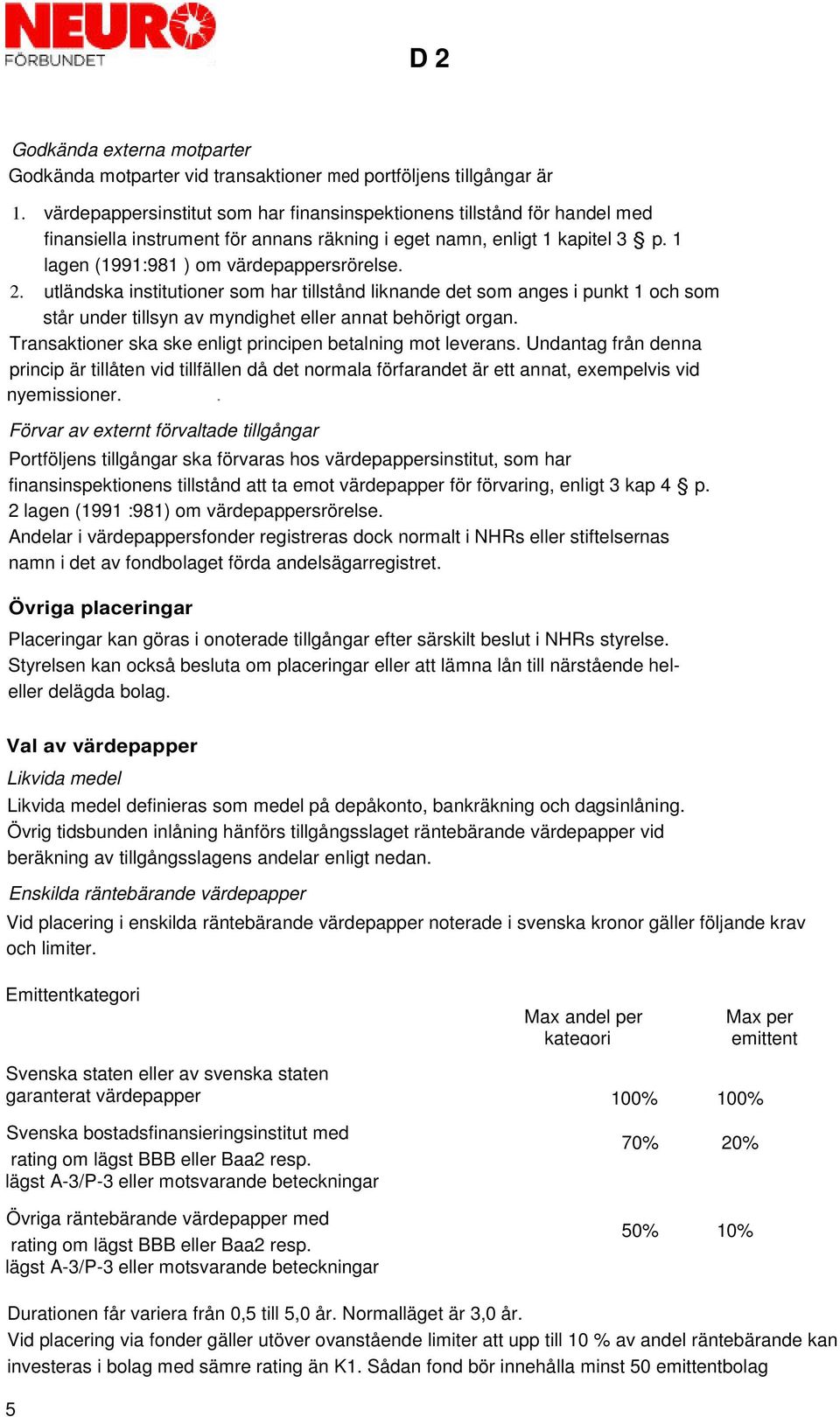 utländska institutioner som har tillstånd liknande det som anges i punkt 1 och som står under tillsyn av myndighet eller annat behörigt organ.