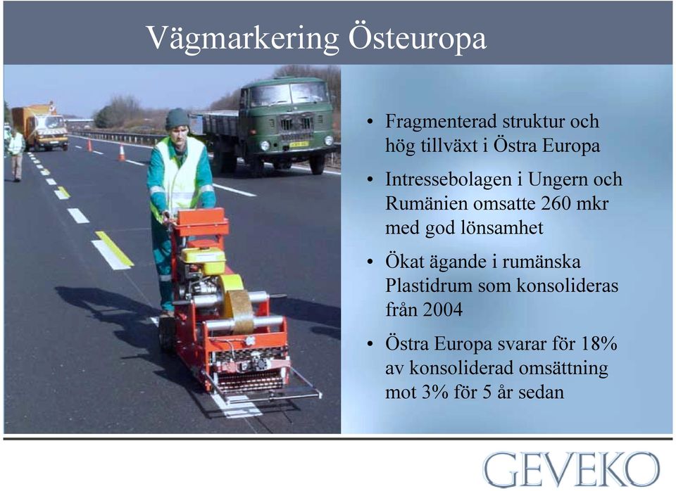 lönsamhet Ökat ägande i rumänska Plastidrum som konsolideras från 2004