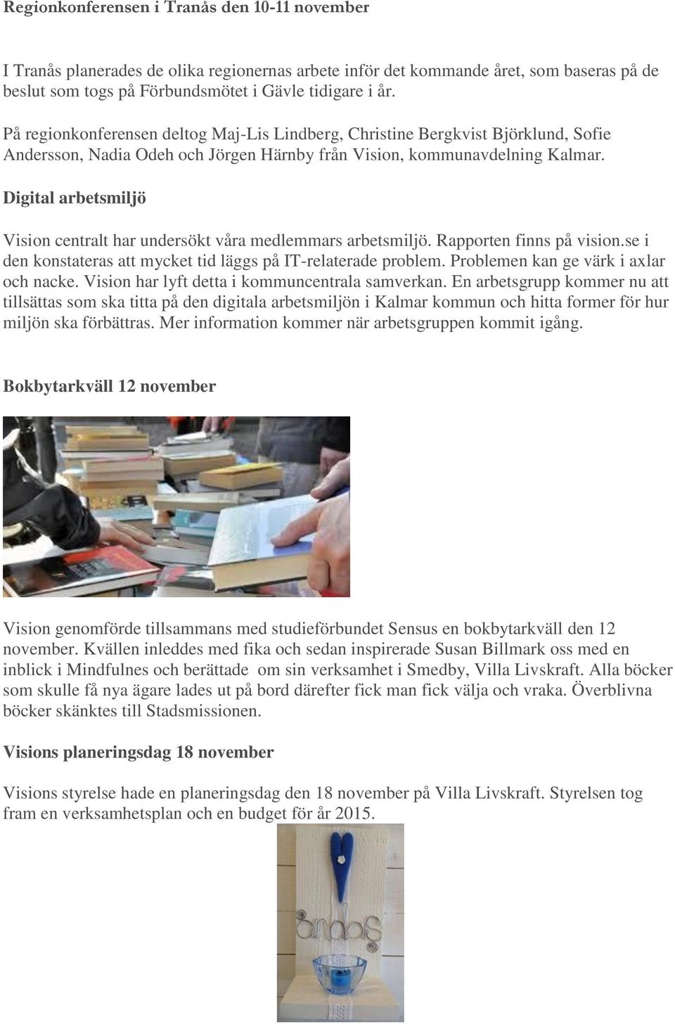 Digital arbetsmiljö Vision centralt har undersökt våra medlemmars arbetsmiljö. Rapporten finns på vision.se i den konstateras att mycket tid läggs på IT-relaterade problem.