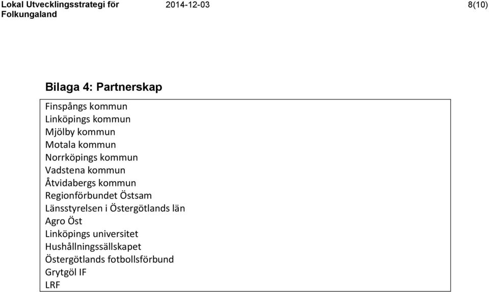 kommun Regionförbundet Östsam Länsstyrelsen i Östergötlands län Agro Öst