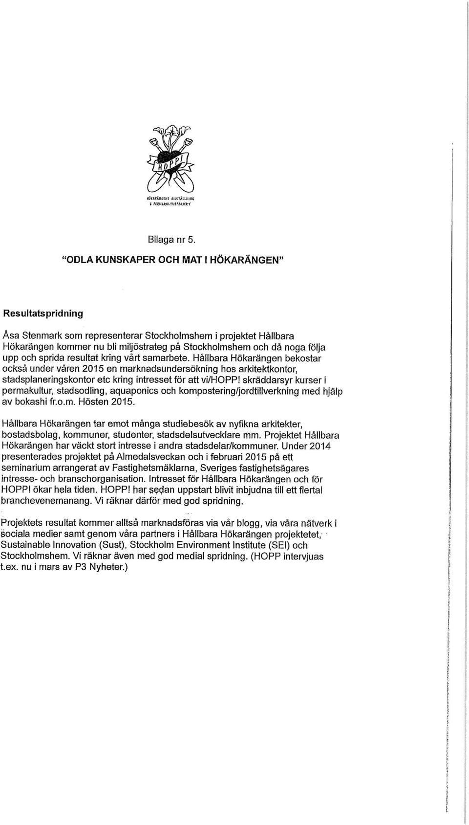 och sprida resultat kring vårt samarbete.