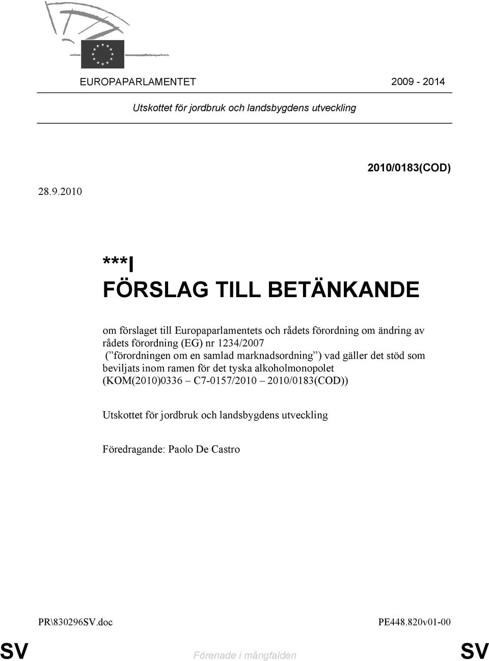 2010 2010/0183(COD) ***I FÖRSLAG TILL BETÄNKANDE om förslaget till Europaparlamentets och rådets förordning om ändring av rådets