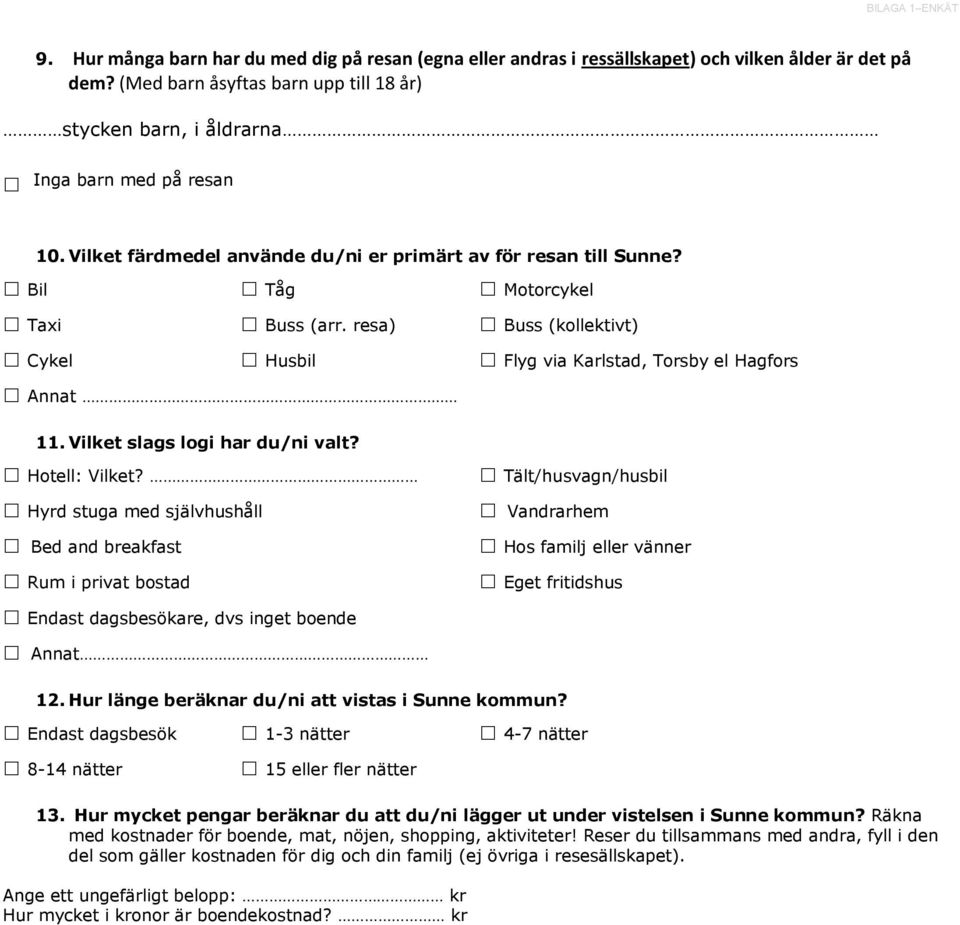 Vilket slags logi har du/ni valt? Hotell: Vilket?