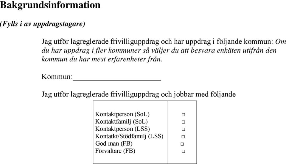 kommuner så väljer du att besvara enkäten utifrån den kommun du har mest