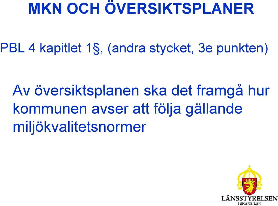 översiktsplanen ska det framgå hur