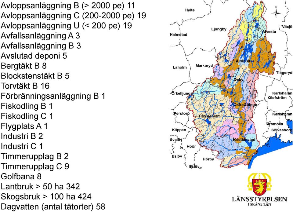 Föbä Förbränningsanläggning i B1 Fiskodling B 1 Fiskodling C 1 Flygplats A 1 Industri B 2 Industri C 1