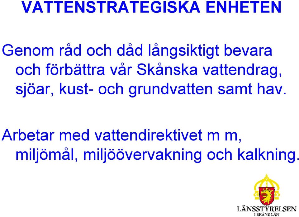 och grundvatten samt hav.