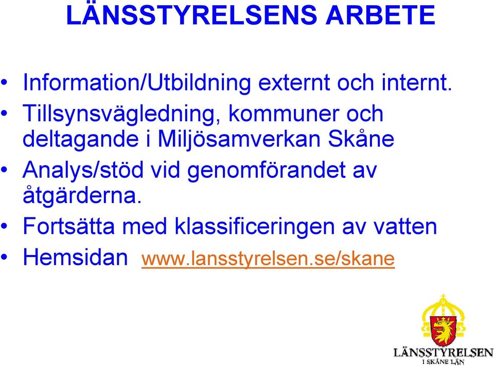 Skåne Analys/stöd vid genomförandet av åtgärderna.