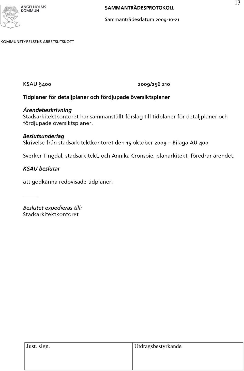 Skrivelse från stadsarkitektkontoret den 15 oktober 2009 Bilaga AU 400 Sverker Tingdal, stadsarkitekt,
