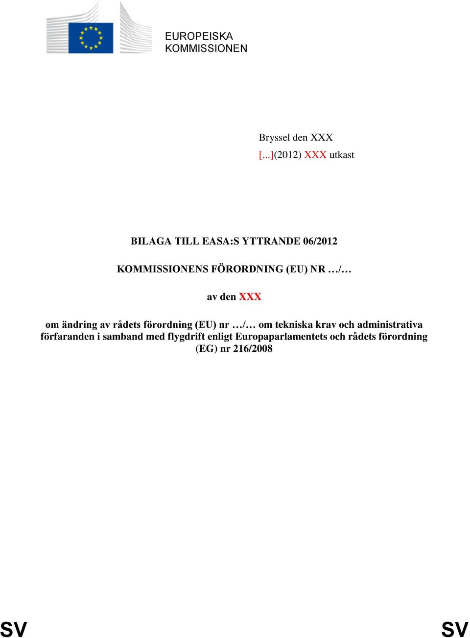 (EU) NR / av den XXX om ändring av rådets förordning (EU) nr / om tekniska krav