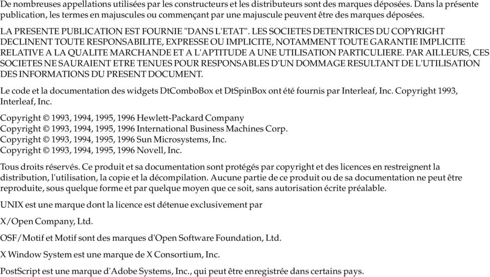LES SOCIETES DETENTRICES DU COPYRIGHT DECLINENT TOUTE RESPONSABILITE, EXPRESSE OU IMPLICITE, NOTAMMENT TOUTE GARANTIE IMPLICITE RELATIVE A LA QUALITE MARCHANDE ET A L'APTITUDE A UNE UTILISATION