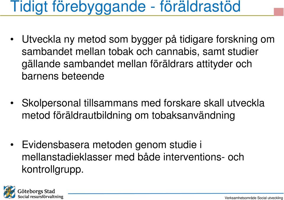 beteende Skolpersonal tillsammans med forskare skall utveckla metod föräldrautbildning om