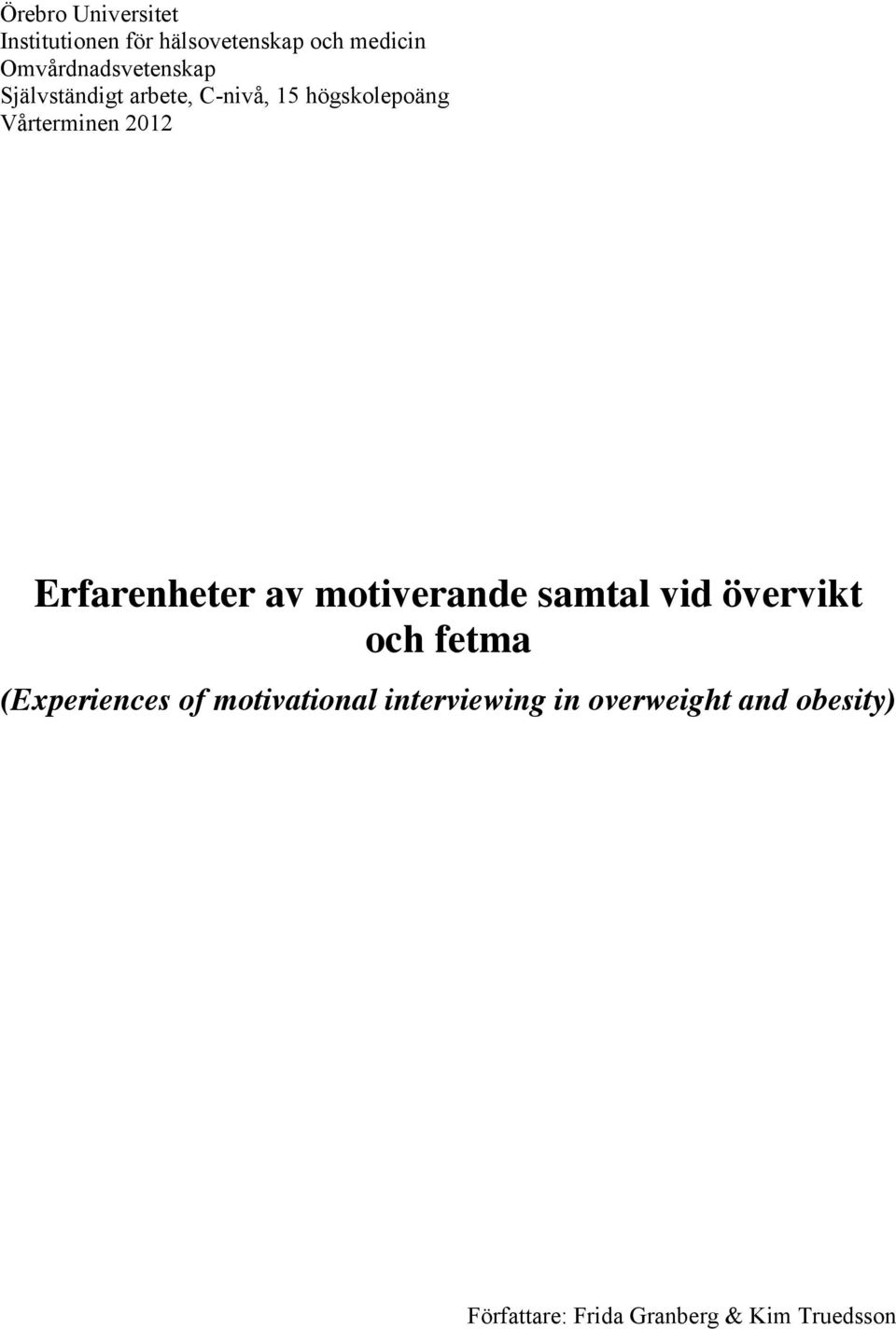 2012 Erfarenheter av motiverande samtal vid övervikt och fetma (Experiences of