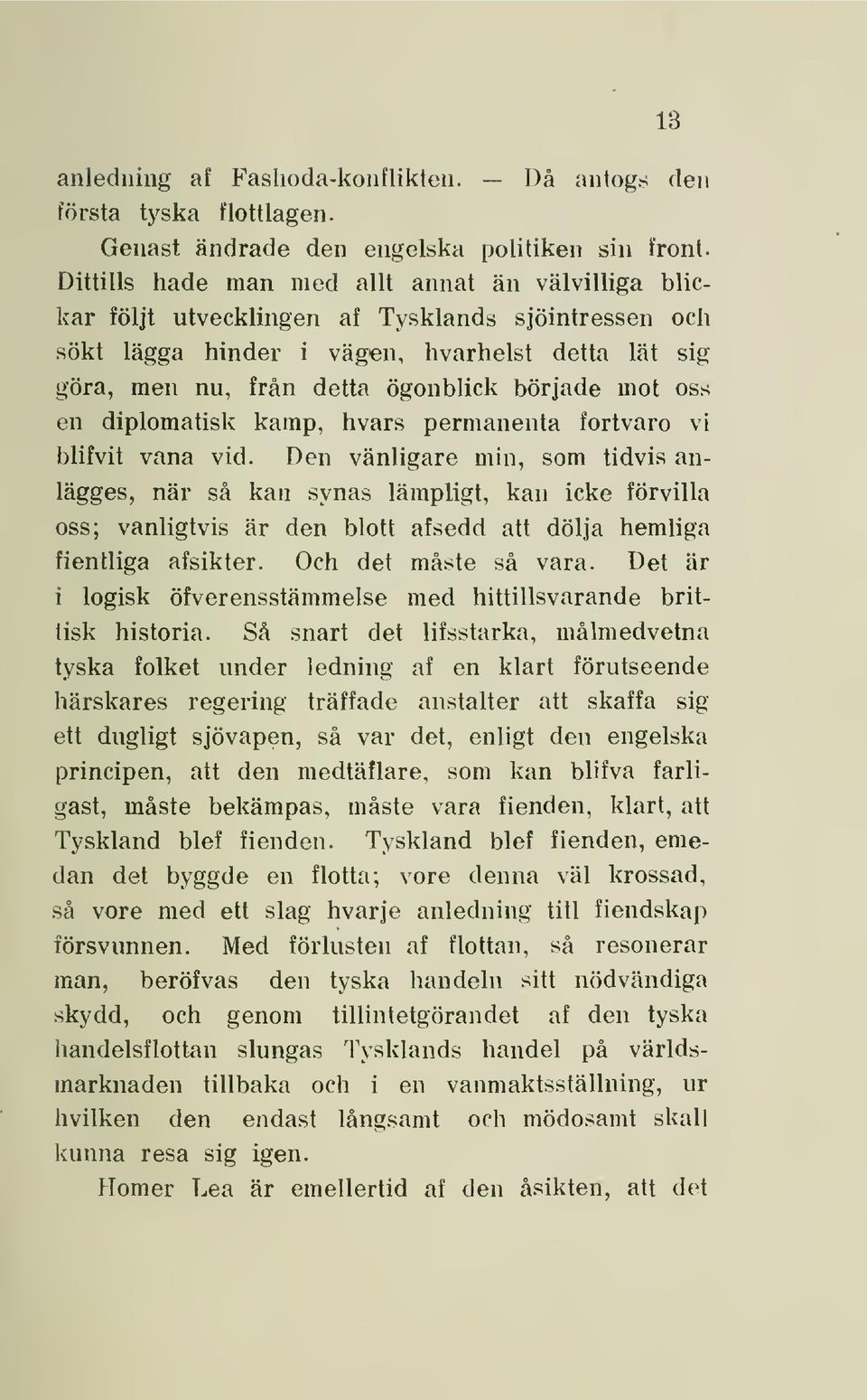 mot oss en diplomatisk kamp, hvars permanenta fortvaro vi blifvit vana vid.