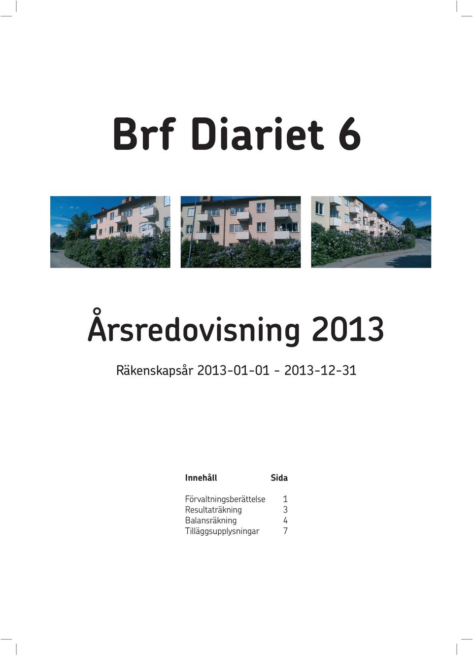 Innehåll Sida Förvaltningsberättelse 1