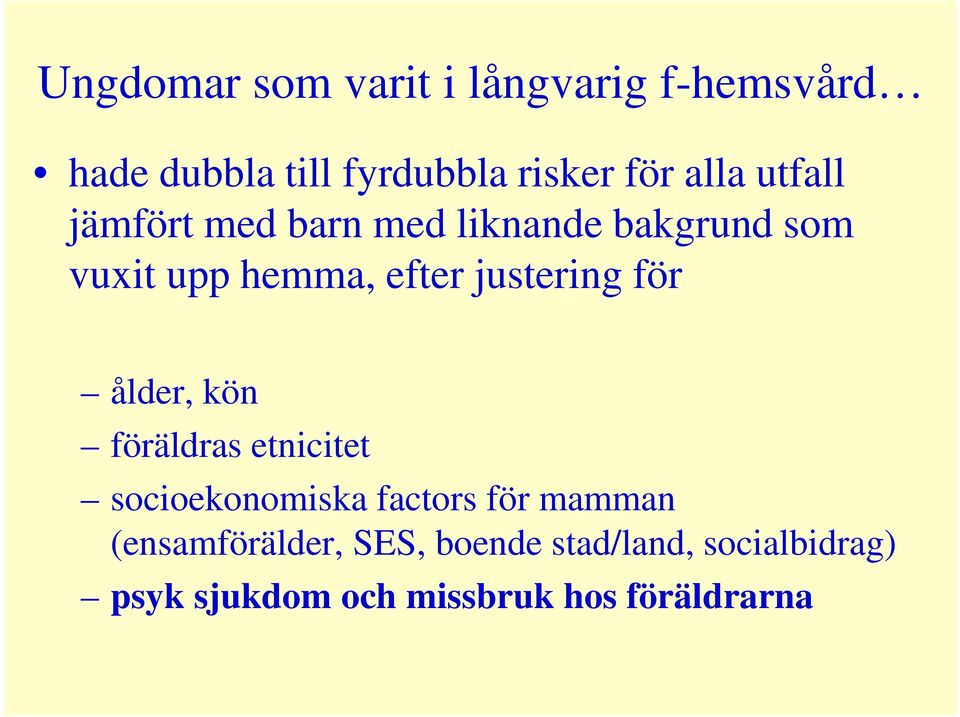 justering för ålder, kön föräldras etnicitet socioekonomiska factors för mamman