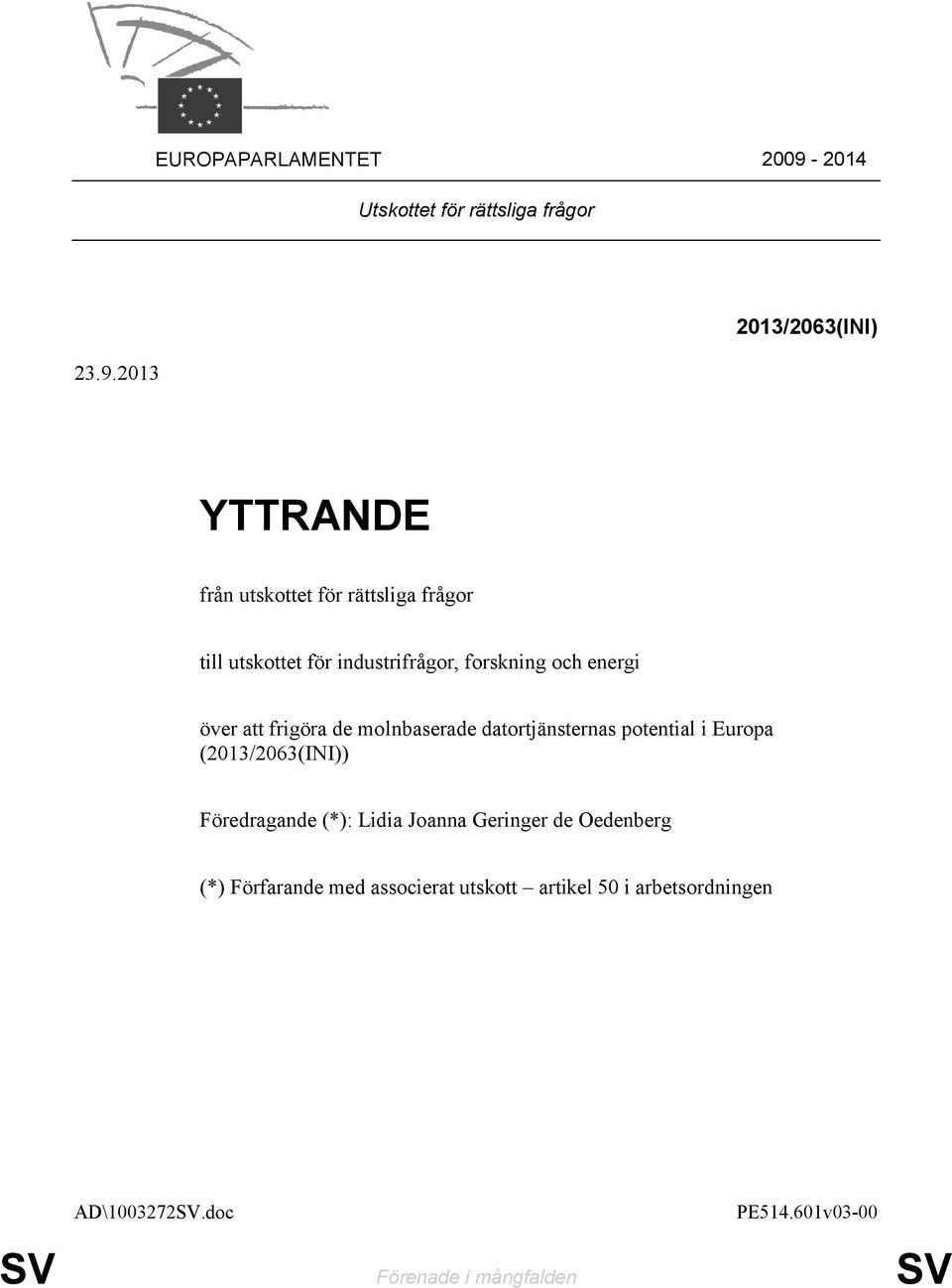 2013 2013/2063(INI) YTTRANDE från utskottet för rättsliga frågor till utskottet för industrifrågor, forskning