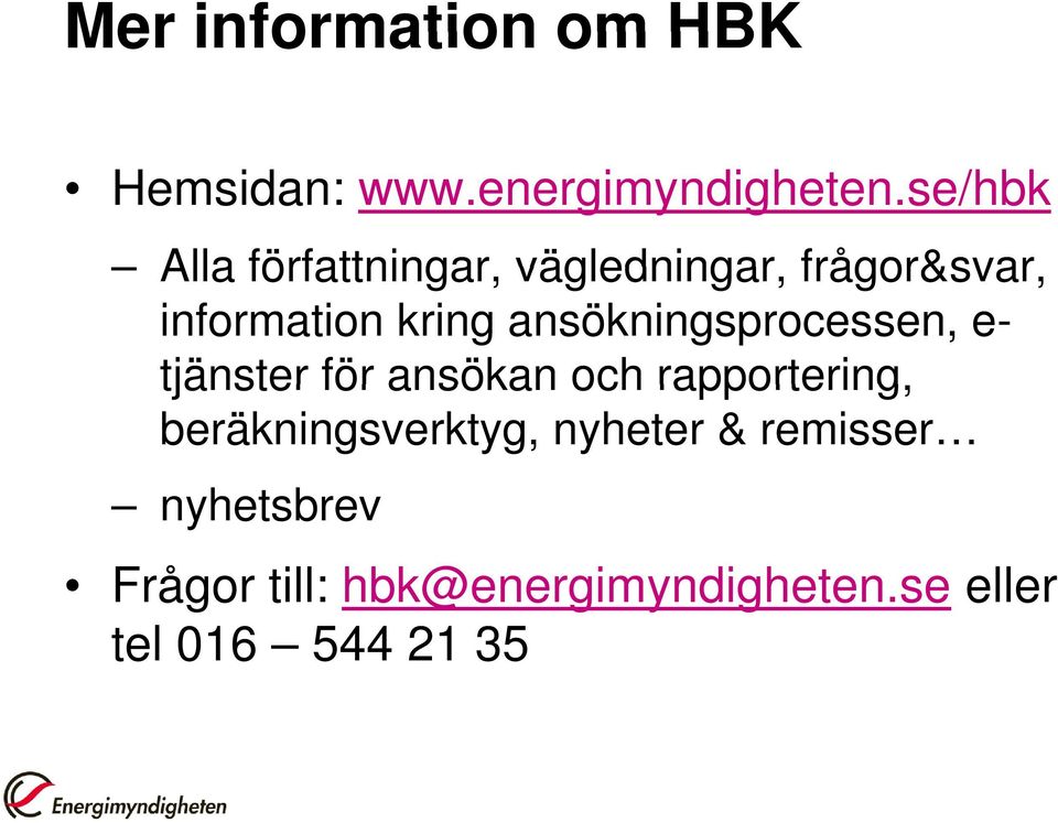 ansökningsprocessen, e- tjänster för ansökan och rapportering,