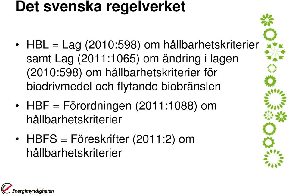 för biodrivmedel och flytande biobränslen HBF = Förordningen (2011:1088)