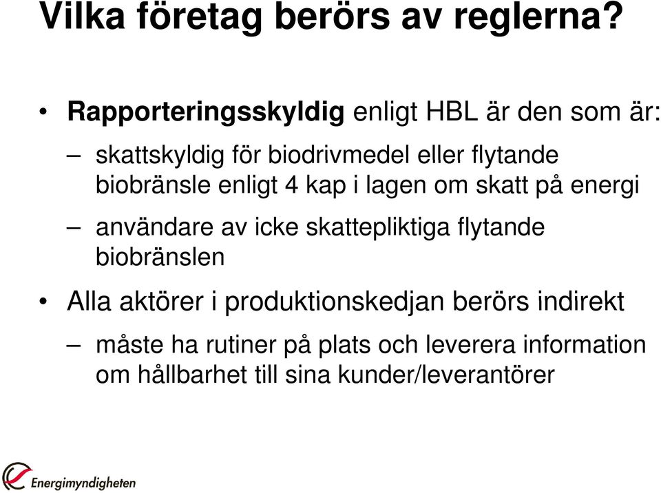 biobränsle enligt 4 kap i lagen om skatt på energi användare av icke skattepliktiga flytande
