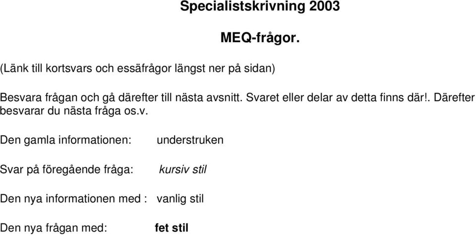 till nästa avsnitt. Svaret eller delar av detta finns där!