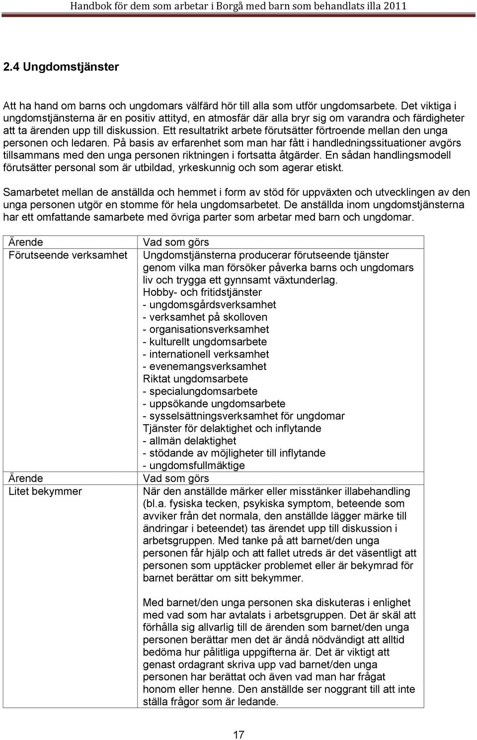 Ett resultatrikt arbete förutsätter förtroende mellan den unga personen och ledaren.