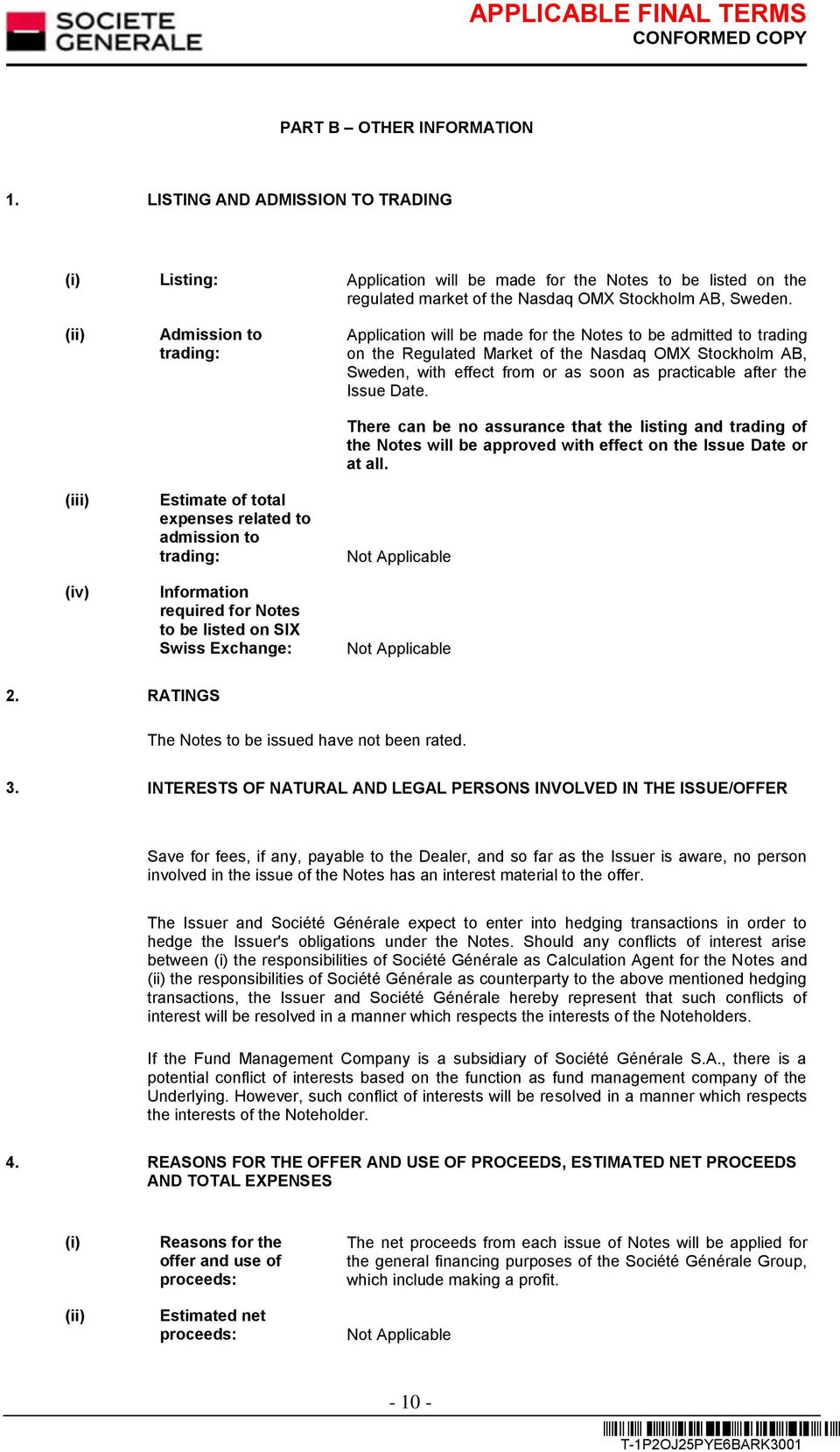 Notes to be admitted to trading on the Regulated Market of the Nasdaq OMX Stockholm AB, Sweden, with effect from or as soon as practicable after the Issue Date.