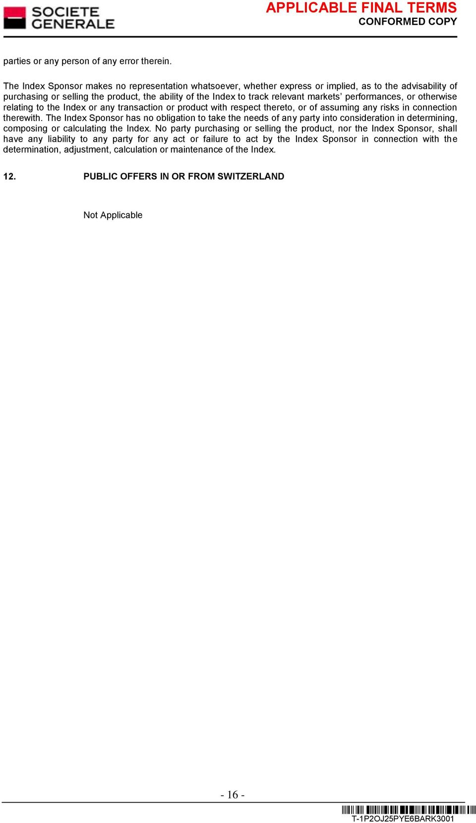 performances, or otherwise relating to the Index or any transaction or product with respect thereto, or of assuming any risks in connection therewith.