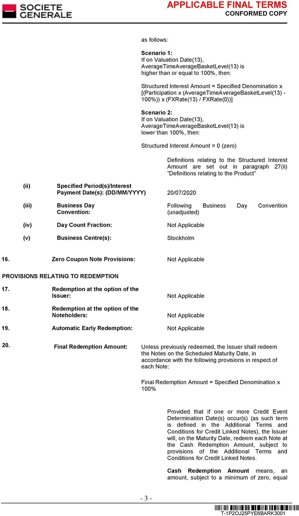 0 (zero) Definitions relating to the Structured Interest Amount are set out in paragraph 27(ii) Definitions relating to the Product (ii) Specified Period(s)/Interest Payment Date(s): (DD/MM/YYYY)