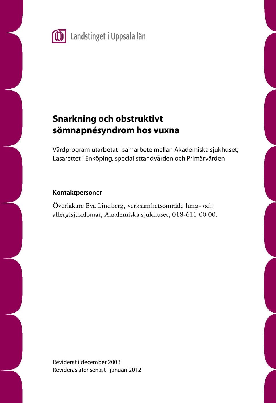 Kontaktpersoner Överläkare Eva Lindberg, verksamhetsområde lung- och allergisjukdomar,