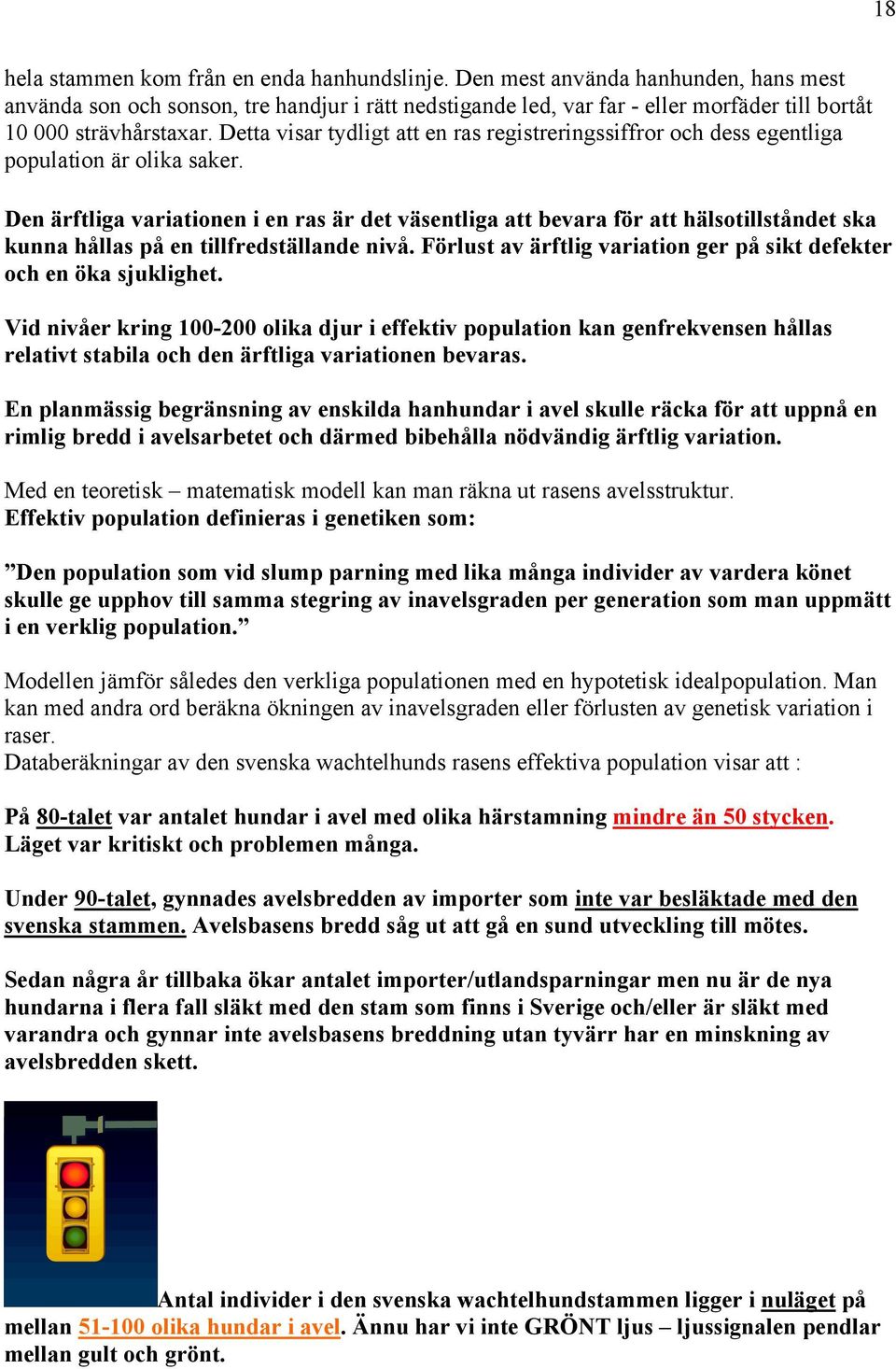 Detta visar tydligt att en ras registreringssiffror och dess egentliga population är olika saker.