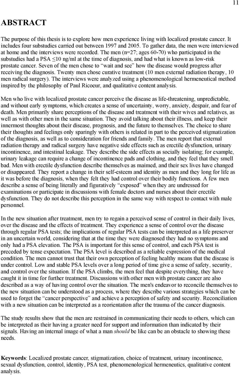 The men (n=27; ages 60-70) who participated in the substudies had a PSA 10 ng/ml at the time of diagnosis, and had what is known as low-risk prostate cancer.
