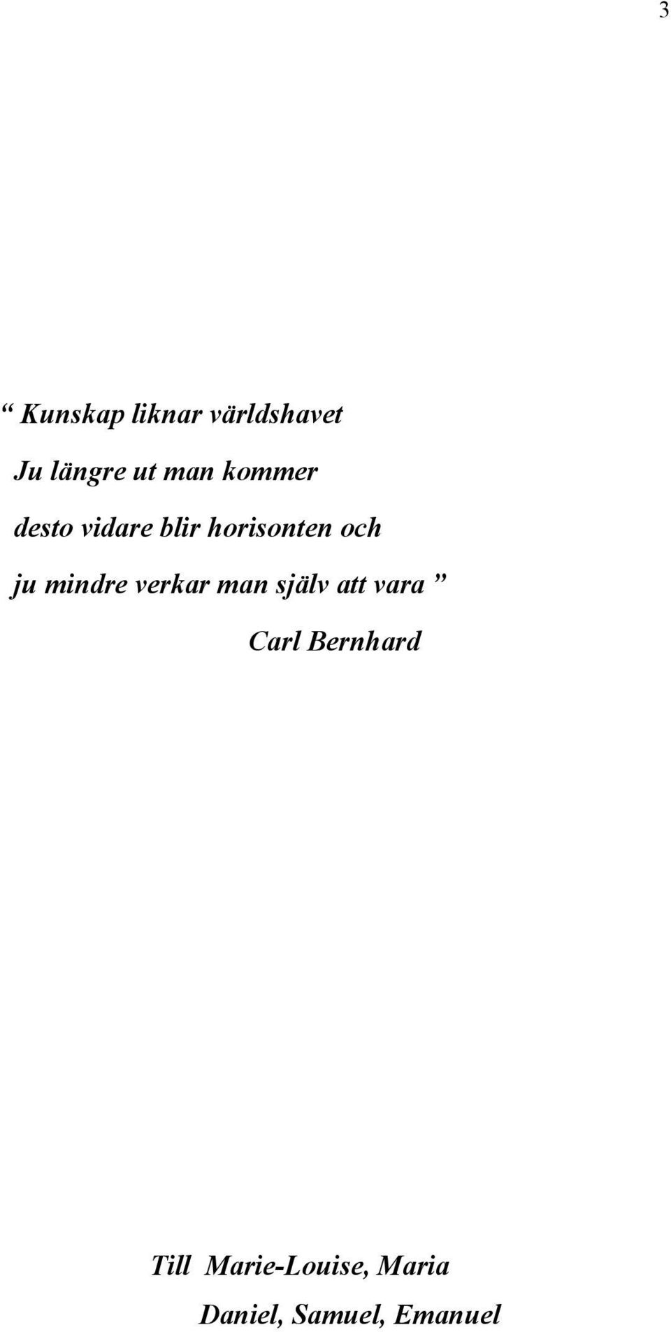 mindre verkar man själv att vara Carl