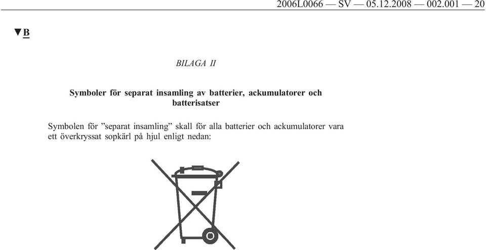 ackumulatorer och batterisatser Symbolen för separat