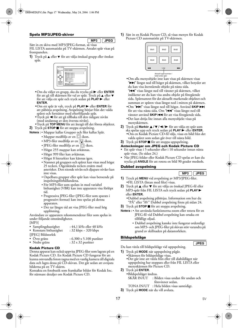 FIL LISTA FOLDER MP3 JPEG ENTER PLAY DISC NAME folder name 1 folder name 2 folder name 3 folder name 4 file name 1 file name 2 file name 3 folder name 1 Om du väljer en grupp, ska du trycka på B