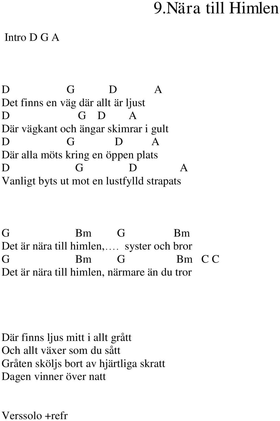nära till himlen,.