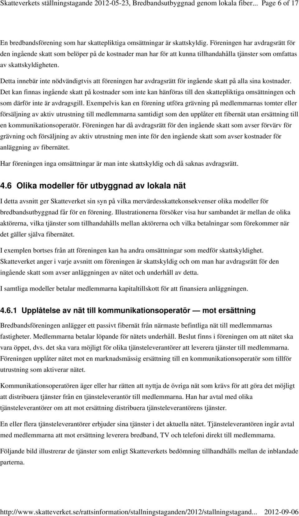 Detta innebär inte nödvändigtvis att föreningen har avdragsrätt för ingående skatt på alla sina kostnader.