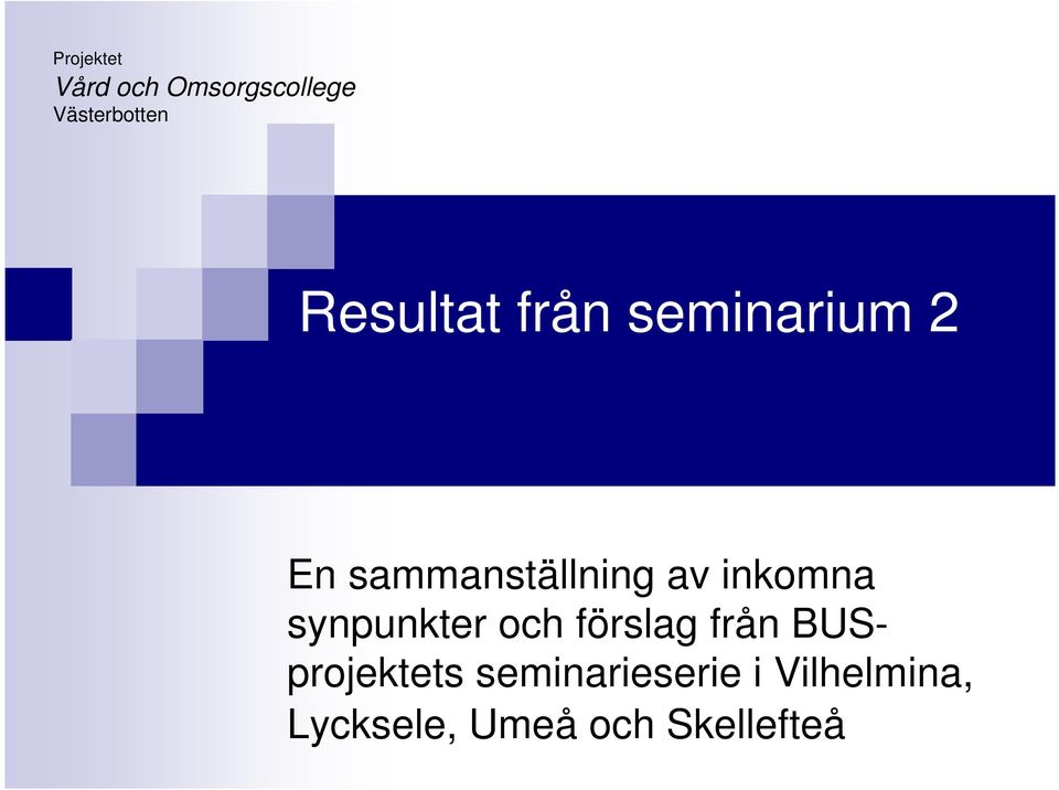 inkomna synpunkter och förslag från BUSprojektets