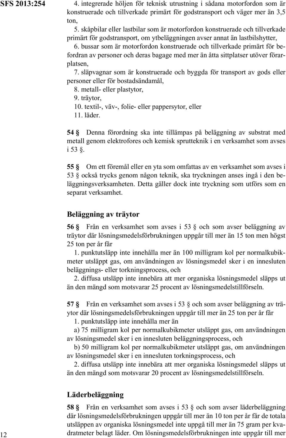 bussar som är motorfordon konstruerade och tillverkade primärt för befordran av personer och deras bagage med mer än åtta sittplatser utöver förarplatsen, 7.