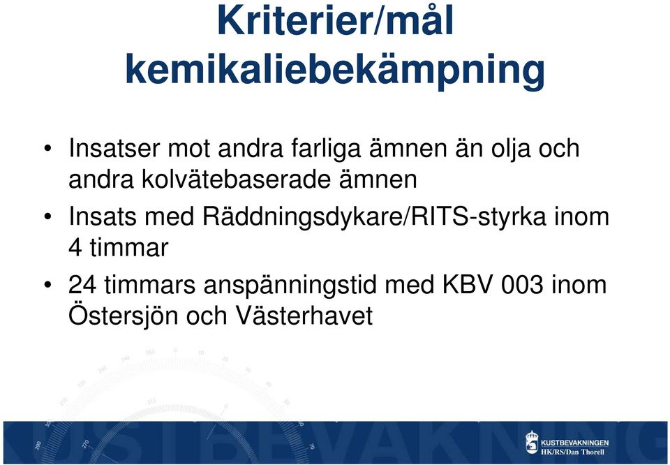 Insats med Räddningsdykare/RITS-styrka inom 4 timmar 24