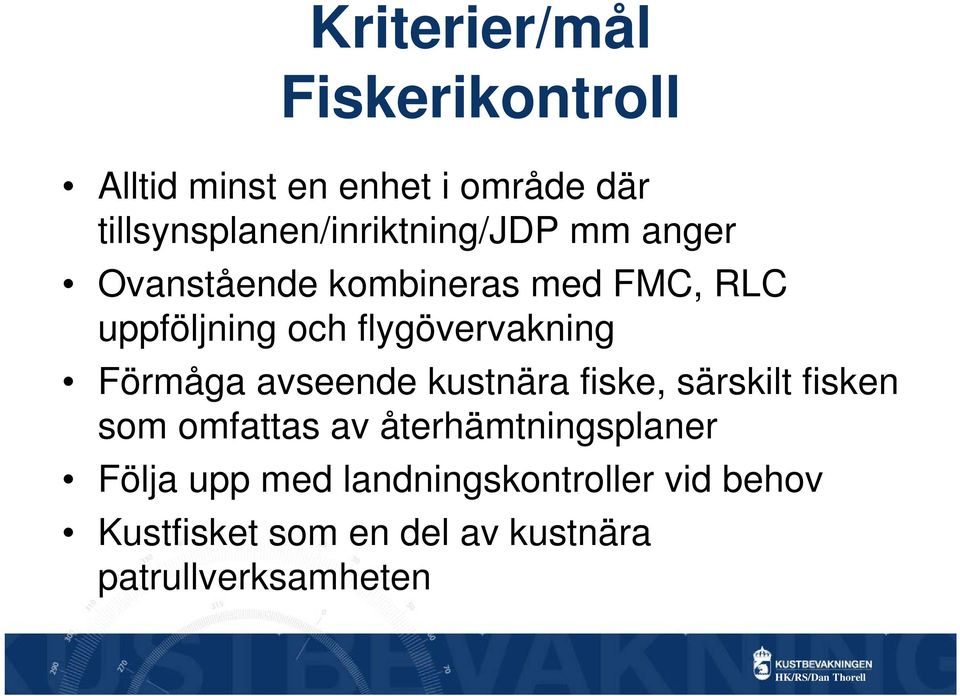 och flygövervakning Förmåga avseende kustnära fiske, särskilt fisken som omfattas av