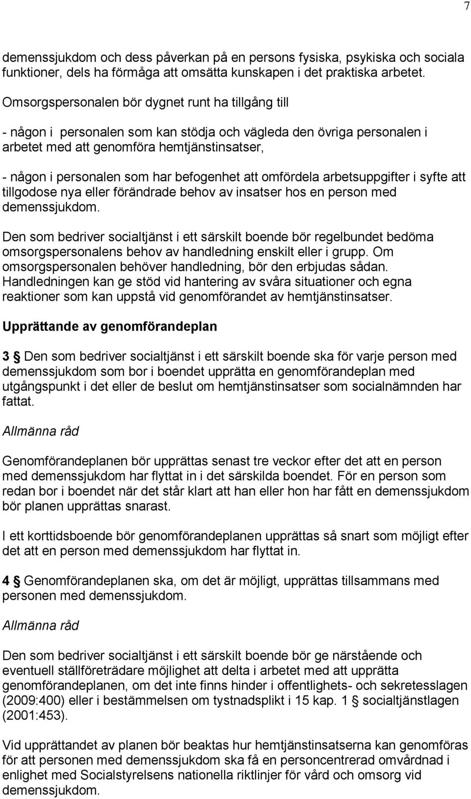 befogenhet att omfördela arbetsuppgifter i syfte att tillgodose nya eller förändrade behov av insatser hos en person med demenssjukdom.