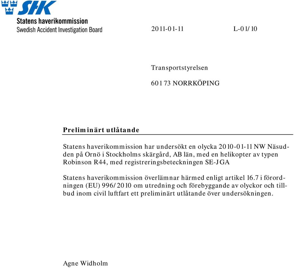 registreringsbeteckningen SE-JGA Statens haverikommission överlämnar härmed enligt artikel 16.