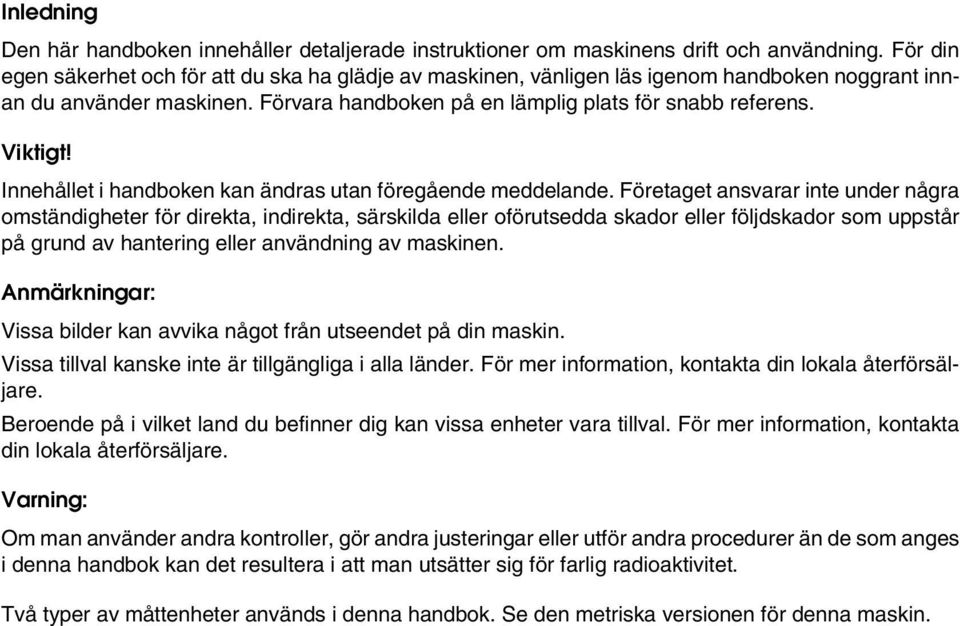 Innehållet i handboken kan ändras utan föregående meddelande.