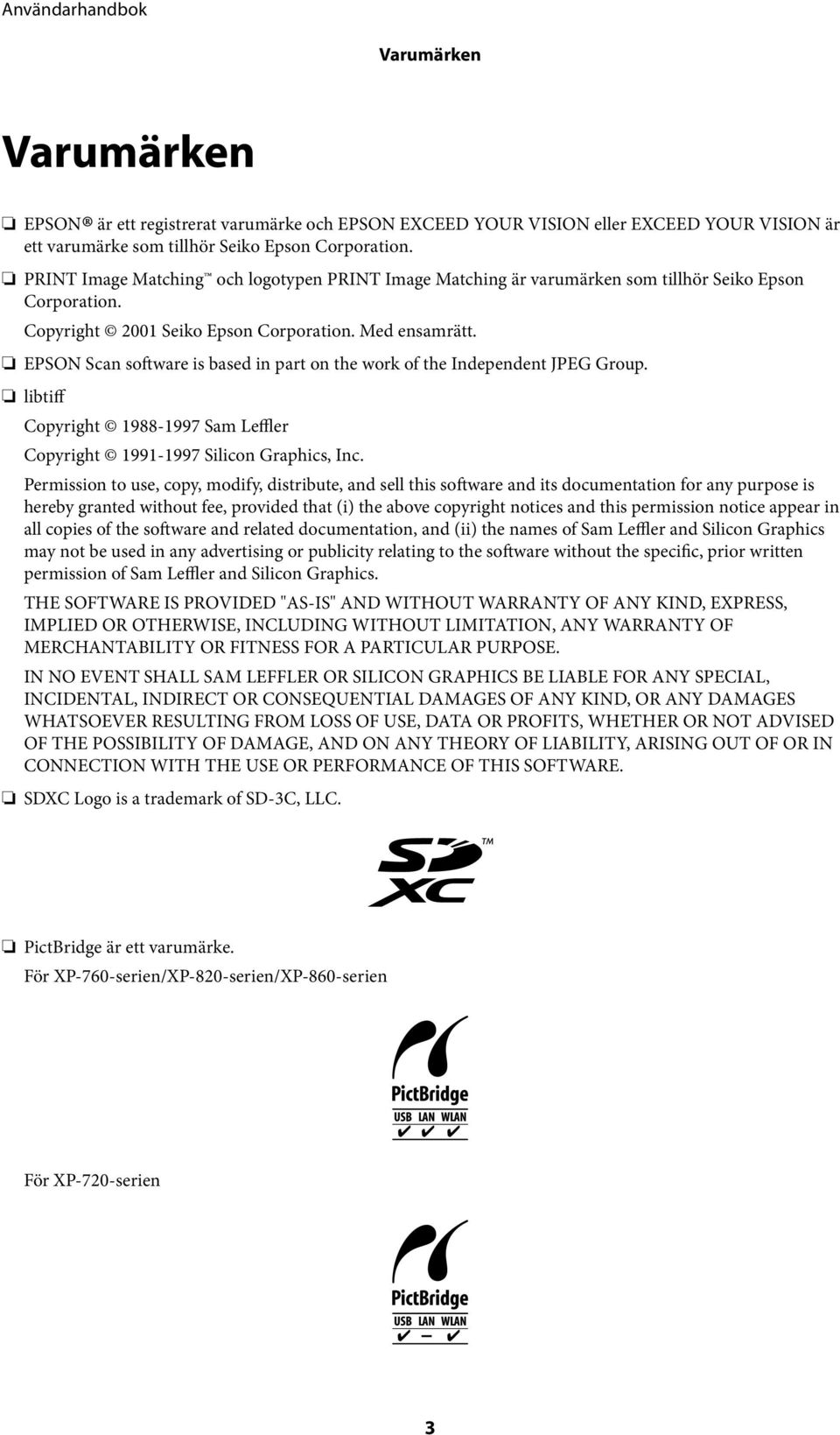 EPSON Scan software is based in part on the work of the Independent JPEG Group. libtiff Copyright 1988-1997 Sam Leffler Copyright 1991-1997 Silicon Graphics, Inc.