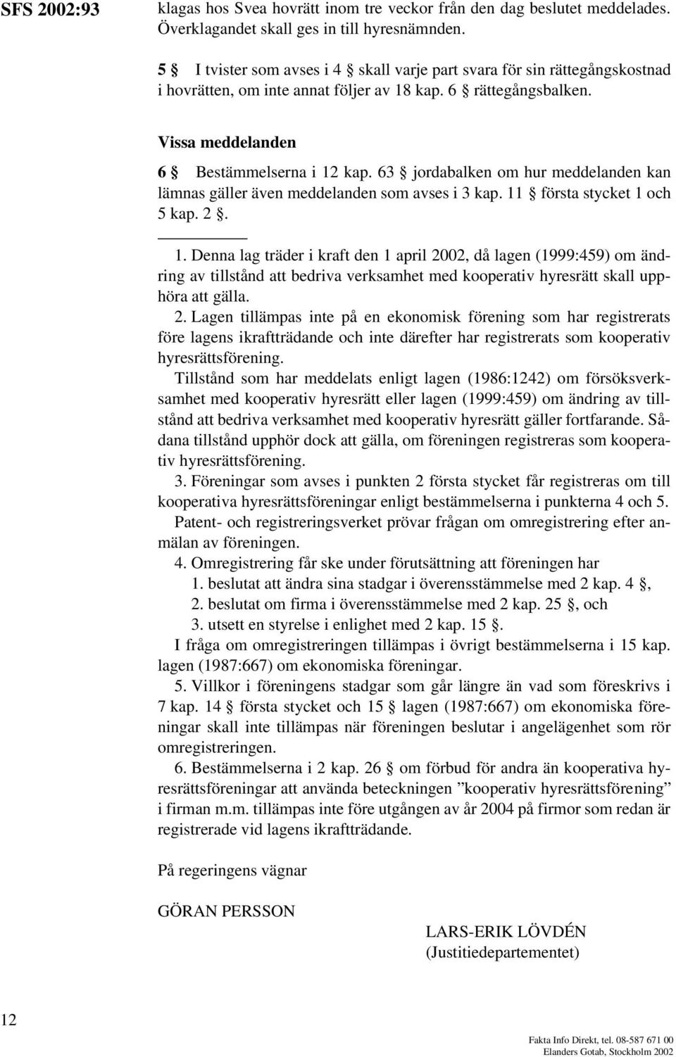 63 jordabalken om hur meddelanden kan lämnas gäller även meddelanden som avses i 3 kap. 11