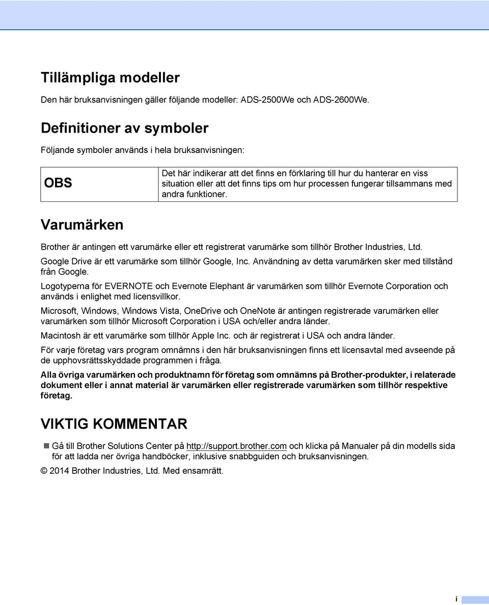 processen fungerar tillsammans med andra funktioner. Varumärken Brother är antingen ett varumärke eller ett registrerat varumärke som tillhör Brother Industries, Ltd.