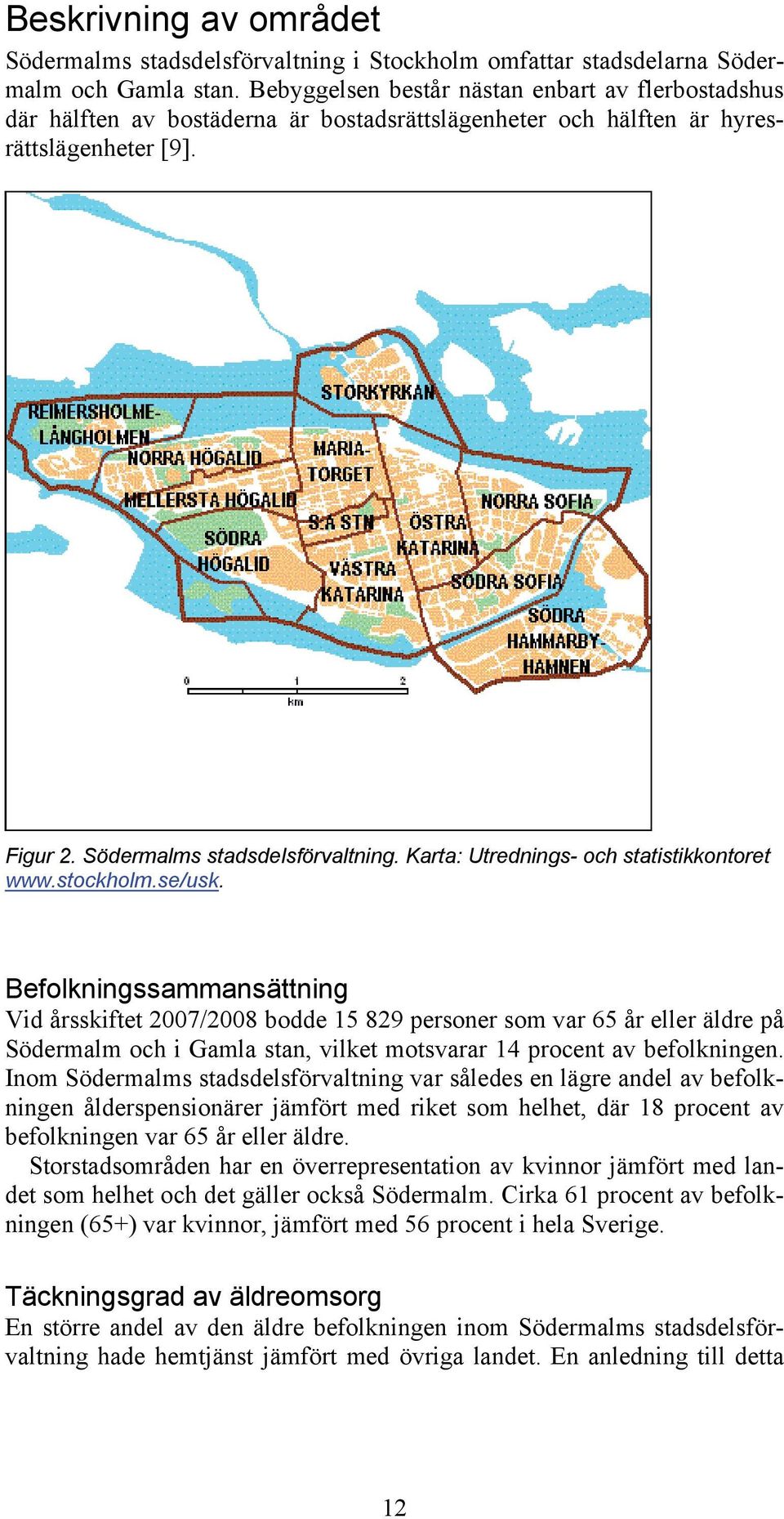 Karta: Utrednings- och statistikkontoret www.stockholm.se/usk.
